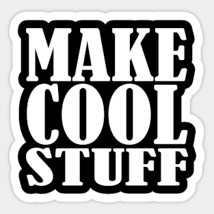 Make Cool Stuff Sticker